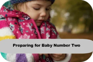 Preparing for Baby Two