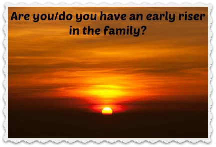 early riser