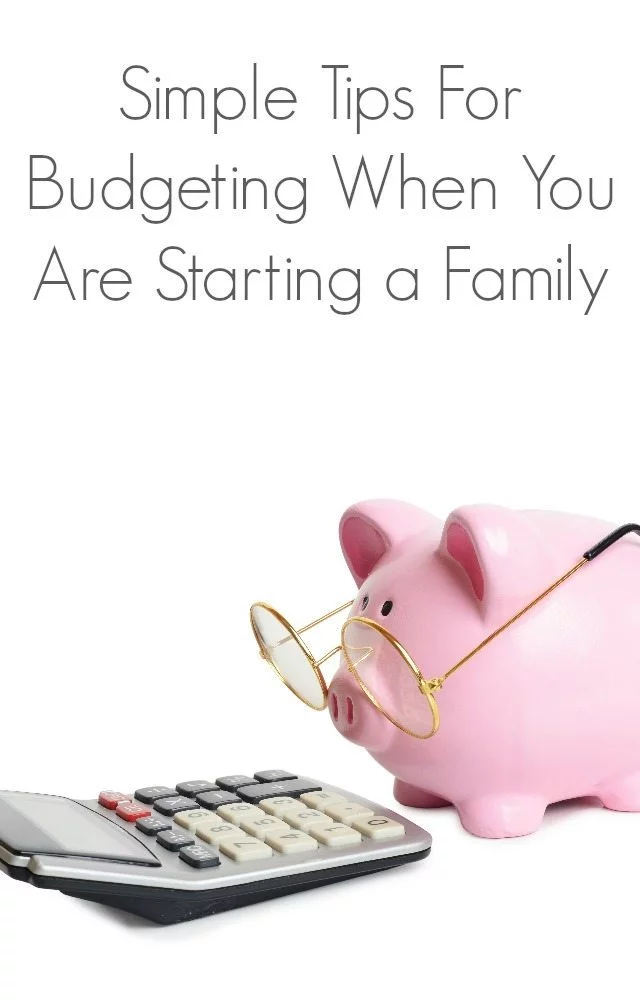 Simple Tips For Budgeting When You Are Starting a Family