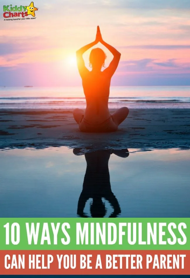10 Ways Mindfulness Can Help You Be A Better Parent