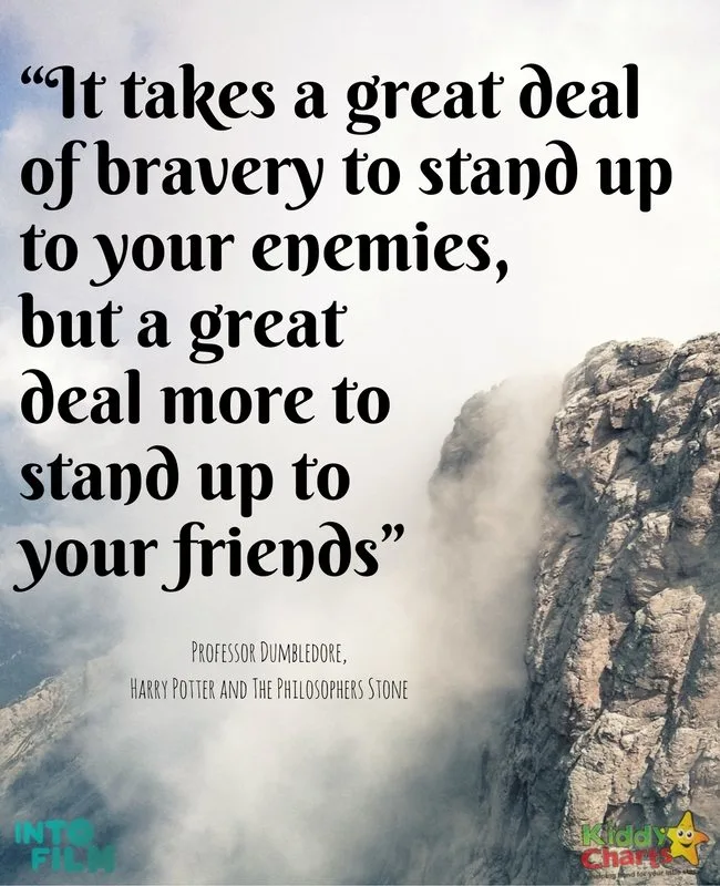 Inspirational quotes from kids movies -  “It takes a great deal of bravery to stand up to your enemies, but a great deal more to stand up to your friends”