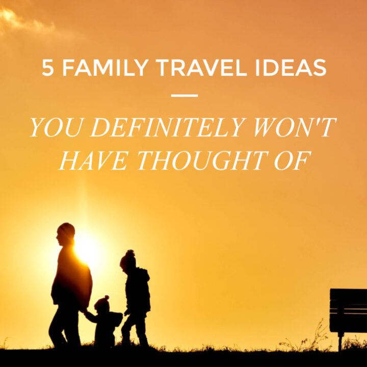We've got five amazing ideas for family travel that we don't think you will have thought of! #travel #familytravel #kidstravel #travelideas #travelwithkids