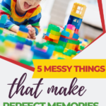 This image is showing five activities that can create perfect memories with kids, such as making a mess with paint or playing a game.