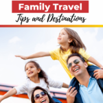 This image is providing a guide to family travel tips and destinations.