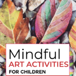 This image is promoting mindful art activities for children, created by Mummy Burgess for the website Kiddy Charts.