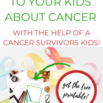 In this image, a cancer survivor is providing advice on how to talk to children about cancer, and is offering a free printable to help with the process.