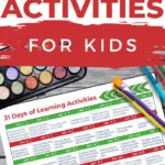This image is providing 31 days of learning activities for kids, such as experiments, mindful art, games, and printables.
