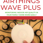 This image is showing a review of the Airthings Wave Plus, which is a device that monitors indoor air quality in a family home more easily.