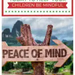 The image is providing four suggestions for parents to help their children practice mindfulness and achieve peace of mind.
