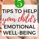 This image is providing five tips to help improve a child's emotional wellbeing.