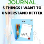 This image is providing a free printable journal for children to track their feelings and list five things they want to understand better.
