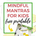 This image is showing a collection of mantras for kids to use as a way to have a mini mindful moment.