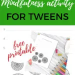 This image is promoting a mindfulness activity for tweens, with a free printable available from KiddyCharts.com.