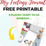 This image is a printable template for a "Feelings Journal" that encourages children to write down five places they would like to visit someday.