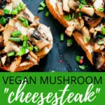 This image is providing instructions for making a vegan mushroom "cheesesteak" sandwich recipe.