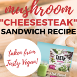 A vegan cookbook is being promoted, featuring a mushroom cheesesteak sandwich recipe from Tasty Jasty Vegan.