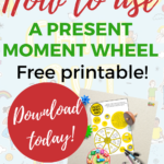 This image provides a free printable of an illustrated "Present Moment Wheel" to help people practice mindfulness.