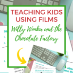 This image is showing the use of the movie Willy Wonka and the Chocolate Factory as a teaching tool for kids, with discussion points and activities to do before and after watching the movie.