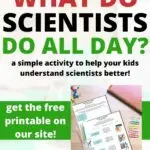 This image is promoting a free printable activity to help children learn more about what scientists do on a daily basis.