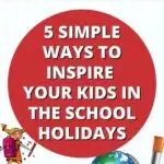 In this image, KiddyCharts.com is providing five simple ways to inspire kids during the school holidays.
