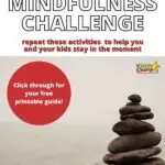 In this image, a 30-day mindfulness challenge , with activities to help children stay in the present moment, and a link to a free printable guide is provided.