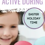 HOW TO KEEP CHILDREN ACTIVE DURING EASTER HOLIDAY TIME kiddycharts.com.
