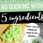 This image provides instructions for a quick and easy no-cook dip recipe that requires only five ingredients, suitable for kids' playdates.