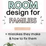 This image is providing advice on how to design a living room for families, as well as mistakes to avoid and how to fix them.