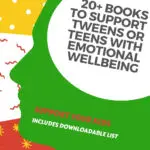 This image is promoting a list of books to help support tweens and teens with emotional wellbeing.