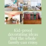 In this image, five kid-proof decorating ideas are being presented that the whole family can enjoy.