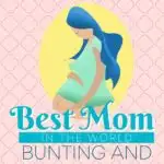 A mother is being celebrated for being the best mom in the world with a bunting and activity pack.
