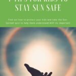 The image is showing seven tips for kids to stay sun safe and to take a quiz to help them understand why it is important.