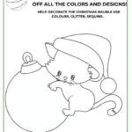 The kitten is playing with a Christmas bauble and has rubbed off all the colors and designs, so the image is suggesting to help decorate the bauble with colors, glitter, and sequins.