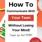 This image is providing tips and resources to help parents communicate with their teens without losing their minds.