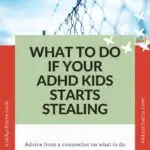 A counsellor is giving advice on how to handle a child with ADHD who is stealing, as well as why they may be doing it.