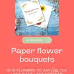 In this image, instructions are being given on how to make paper flower bouquets that can be given as a gift to someone special.