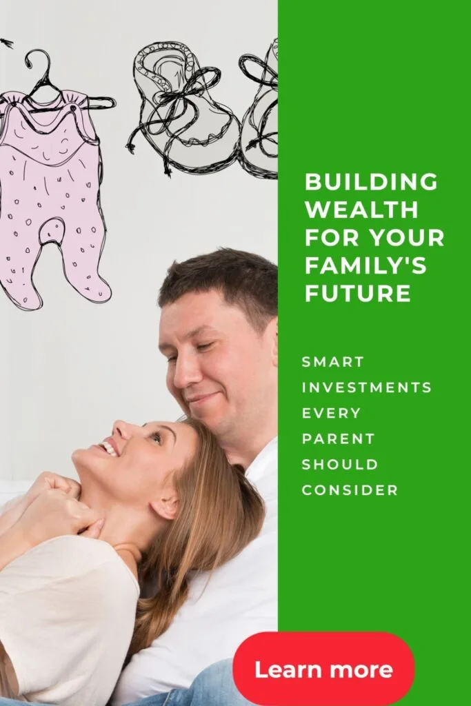 This image is encouraging parents to consider making smart investments to build wealth for their family's future.