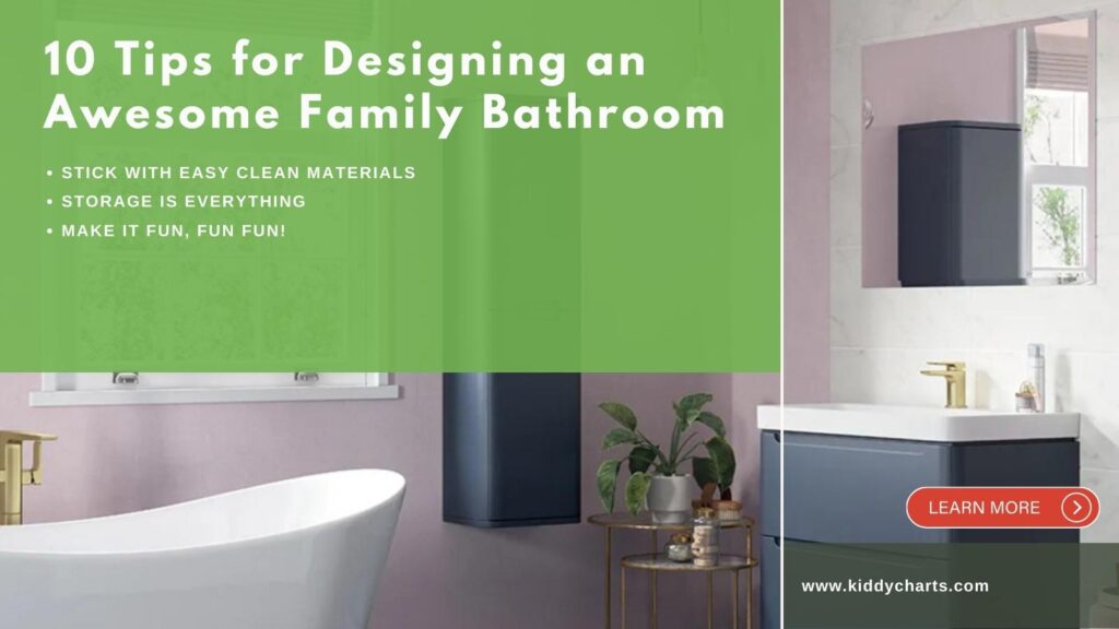 This image is providing tips on how to design an awesome family bathroom, emphasizing the importance of easy-to-clean materials, storage, and fun.