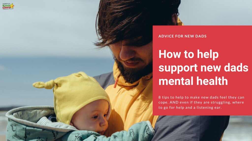 This image is providing advice to new dads on how to support their mental health and where to go for help if they are struggling.