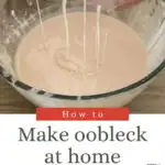 A person's hands are shown lifting a gooey substance called "oobleck" out of a bowl, with instructions titled "How to Make oobleck at home."