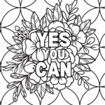 This is a black and white coloring page featuring a motivational phrase "YES YOU CAN" surrounded by a decorative floral pattern suitable for coloring.