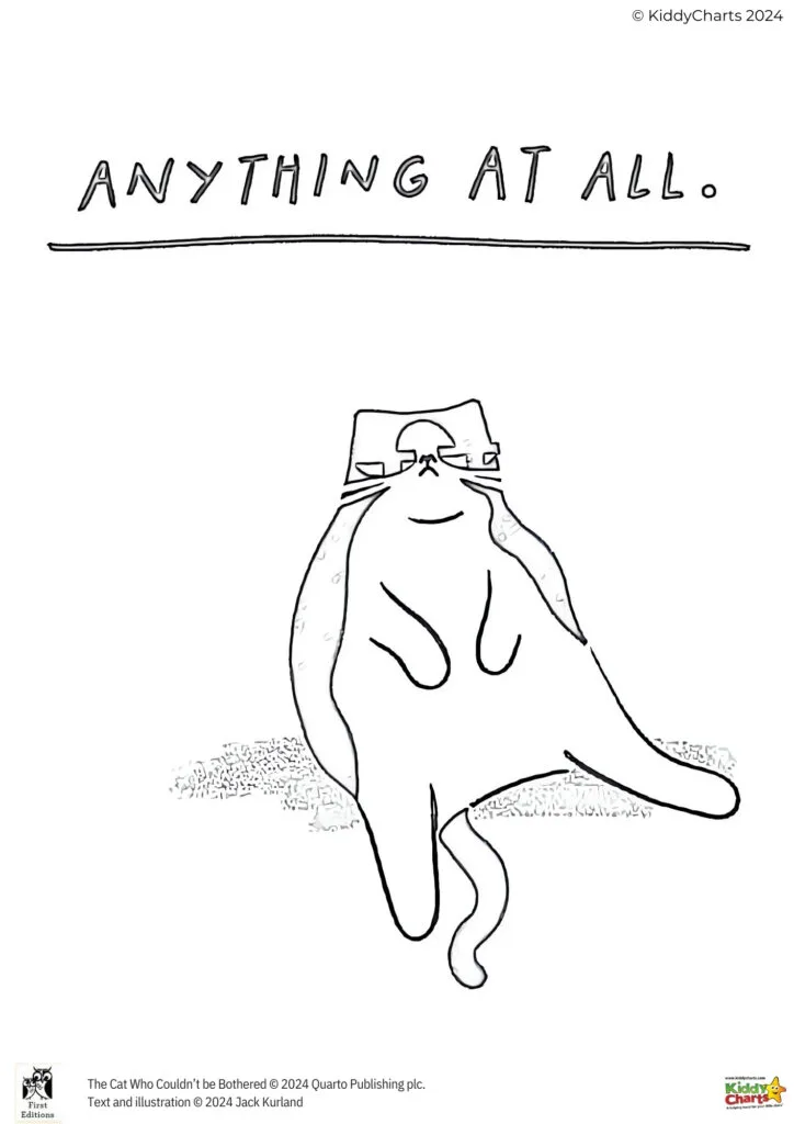 This is a humorous black and white illustration of a lazy cat, lying on its back, with a text "ANYTHING AT ALL" above it. © KiddyCharts 2024.