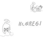 This image contains stylized line drawings of lazy-looking cats accompanied by the greeting "Hi, GREG!" with copyright and book title information at the bottom.