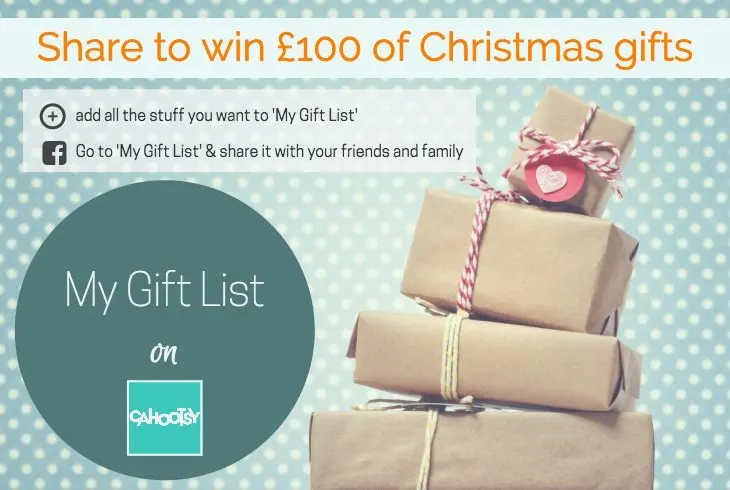 Build a gift list with Cahootsy for your chance to win £100 at your favourite retail store. Closes 12th Dec,