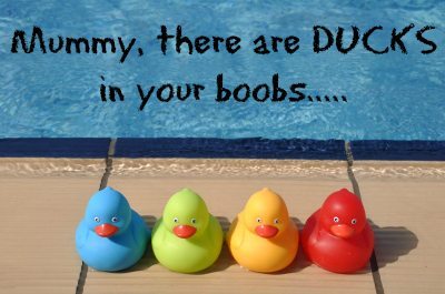 Kids say the funniest things: Ducks in your boobs...