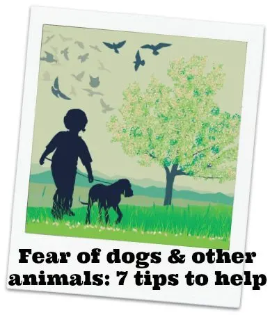 Fear of dogs in kids: 7 Tips to help