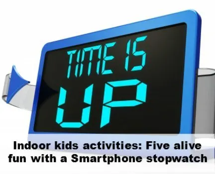 Indoor kids activities: Stopwatch smartphone fun