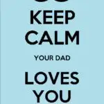 keep calm dad loves you