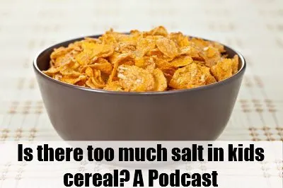 Kids cereal: Salt content
