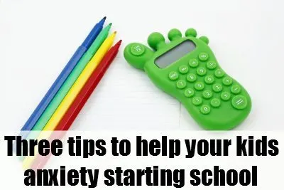 School anxiety: 3 tips to help your kids anxiety for starting school
